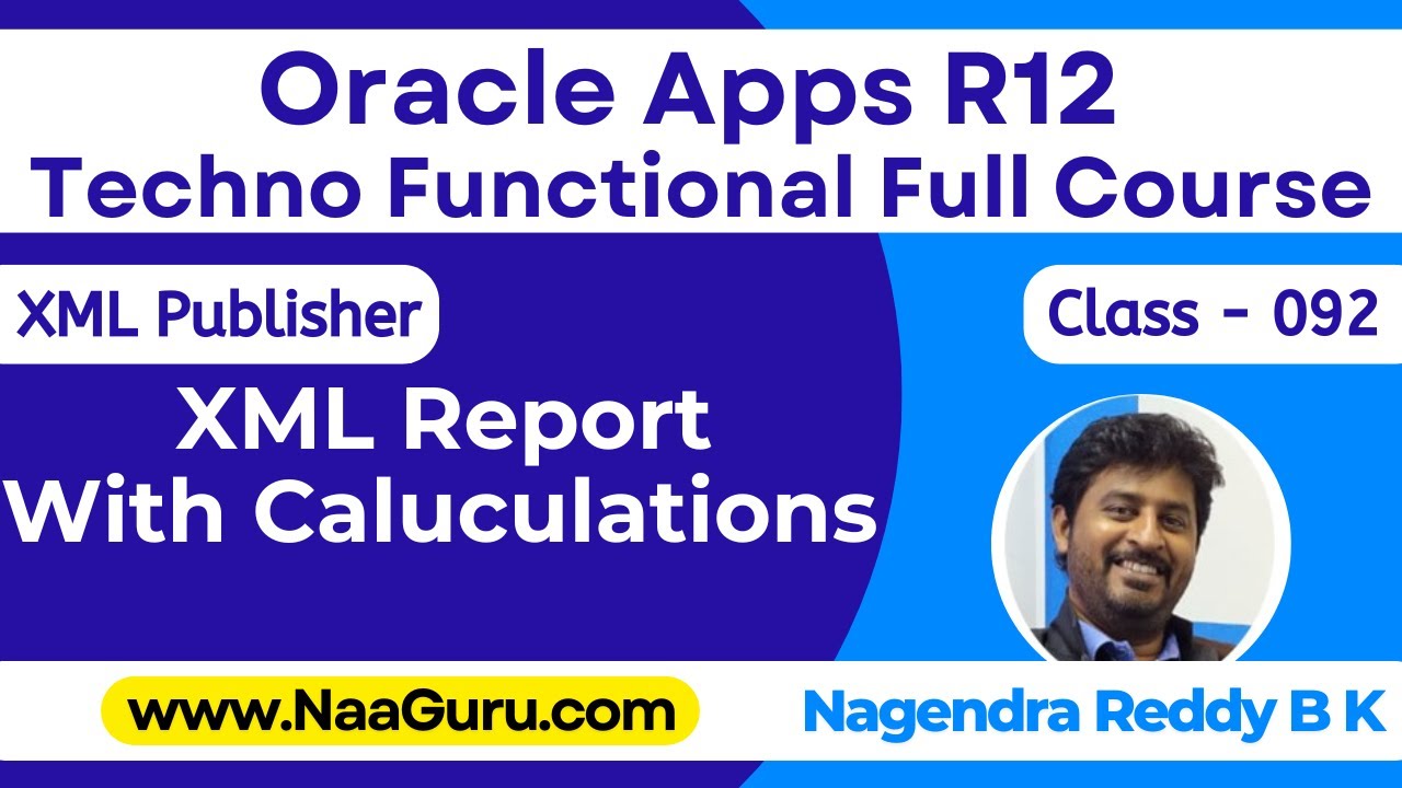 Class - 092 || XML Report with Calculations || XML Publisher || Oracle Apps R12 Techno|| NaaGuru.com