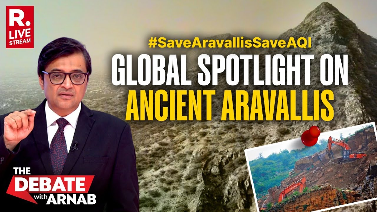 Debate With Arnab LIVE: Republic Questions SC Order Redefining Aravallis As Hills Above 100 Meters