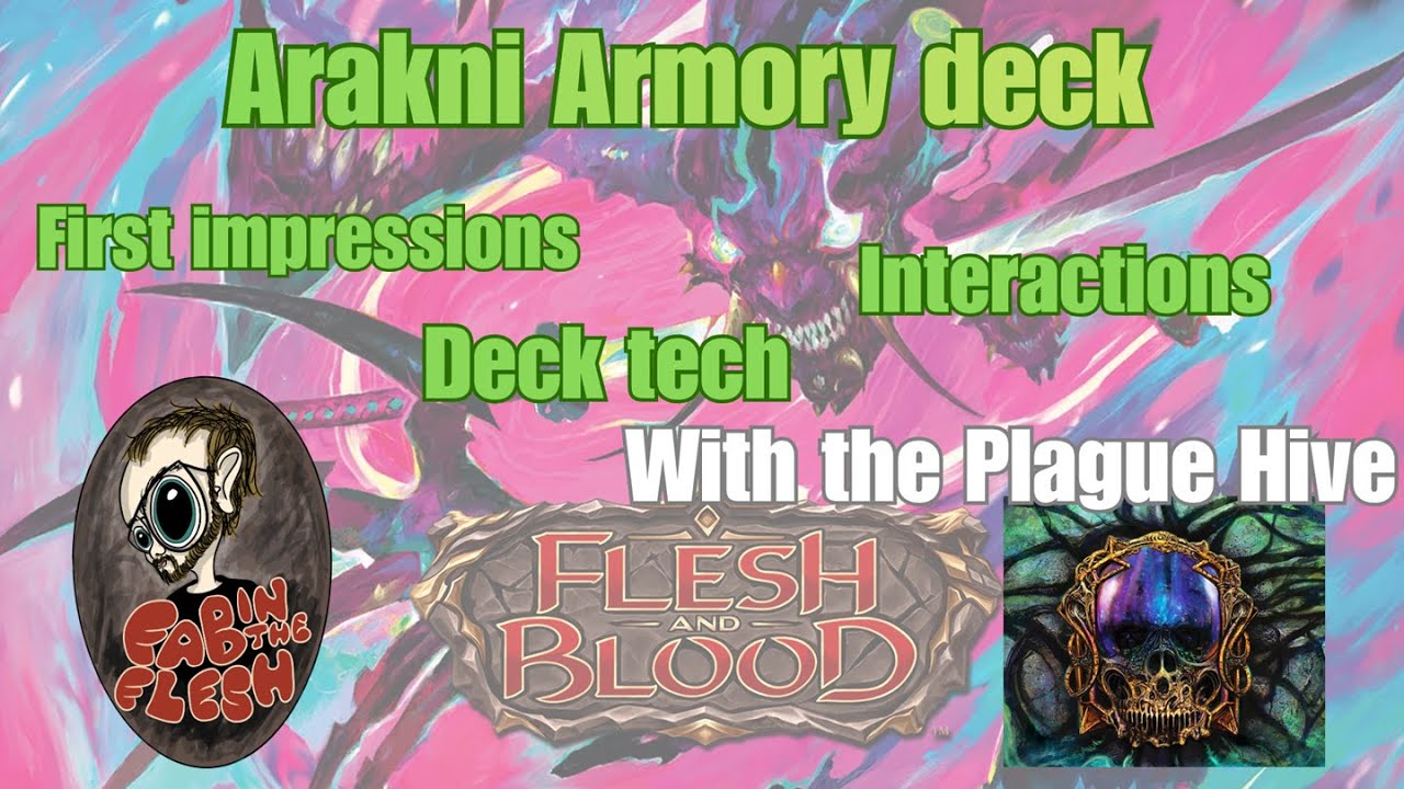 Flesh and Blood: Arakni AD first impressions, interactions and day 1 deck tech with the Plague Hive