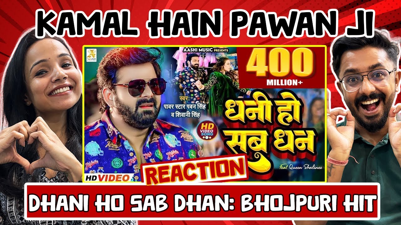 Dhani Ho Sab Dhan | Pawan Singh - धनी हो सब धन 😍 | Shivani Singh | Bhojpuri Song Reaction