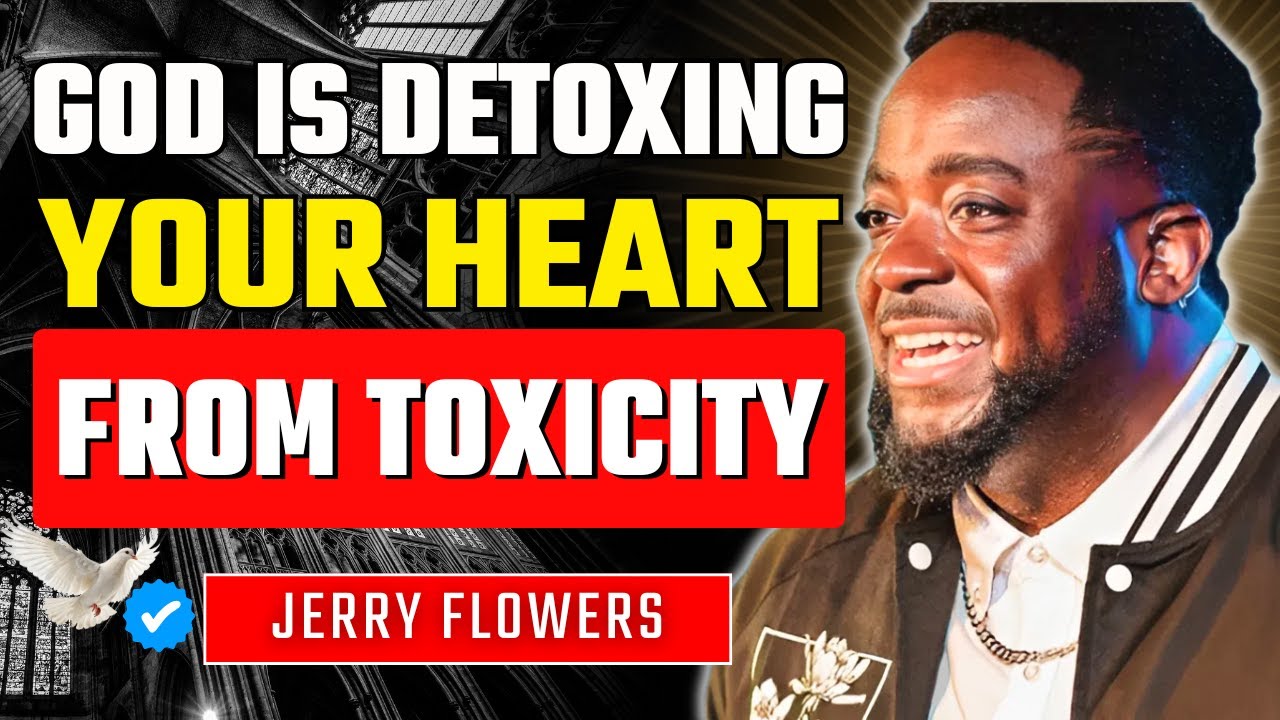 That Was Toxic — Breaking Trauma, Soul Wounds, and Heart Poisoning | Jerry Flowers