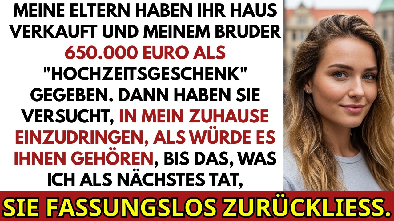 Meine Eltern Verkauften Mein Haus Und Gaben Bruder 650 000 €  Dann Drangen Sie In Mein Haus Ein