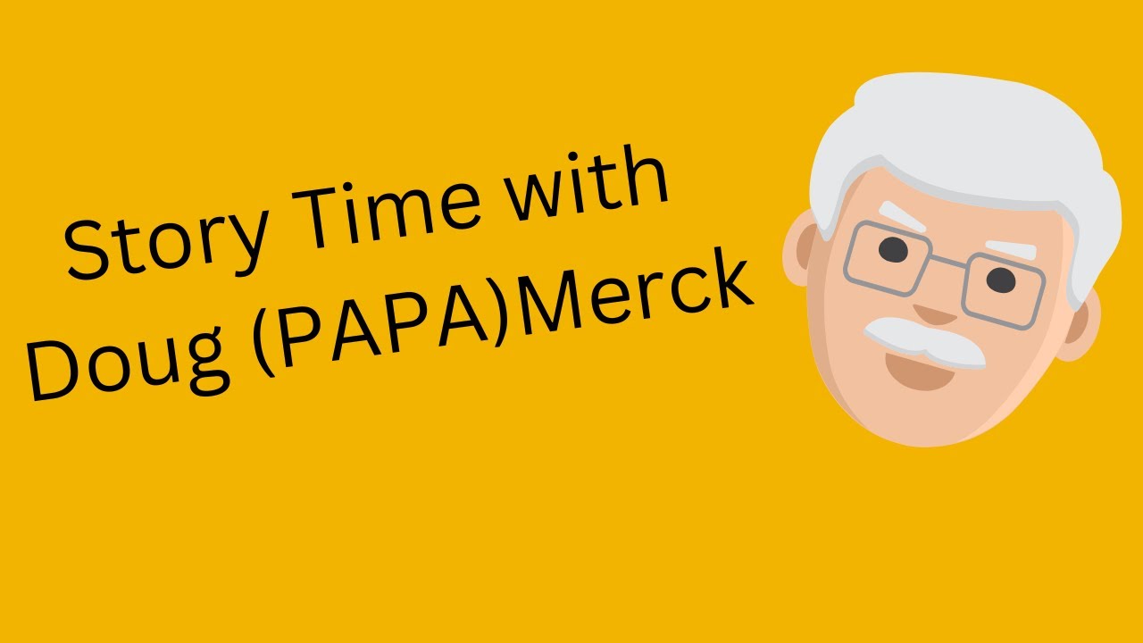 Story Time with Doug (Papa) Merck