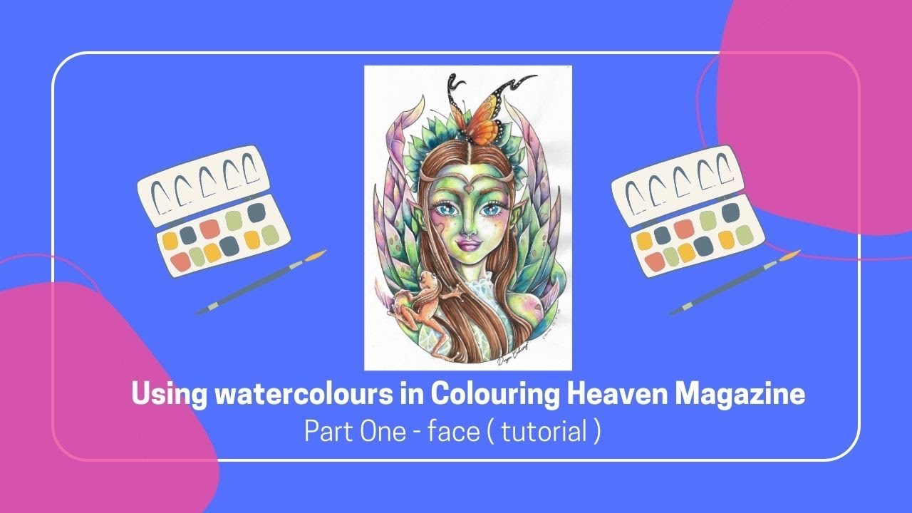 Using Watercolours in Colouring Heaven Magazine: Part one - face ( tutorial )