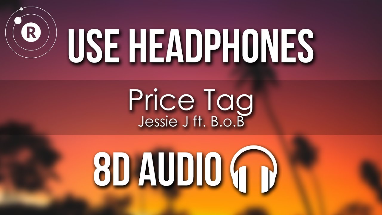 Jessie J ft. B.o.B - Price Tag (8D AUDIO)