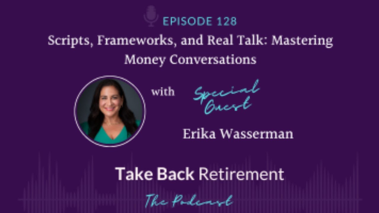 128: Scripts, Frameworks, and Real Talk: Mastering Money Conversations with Erika Wasserman