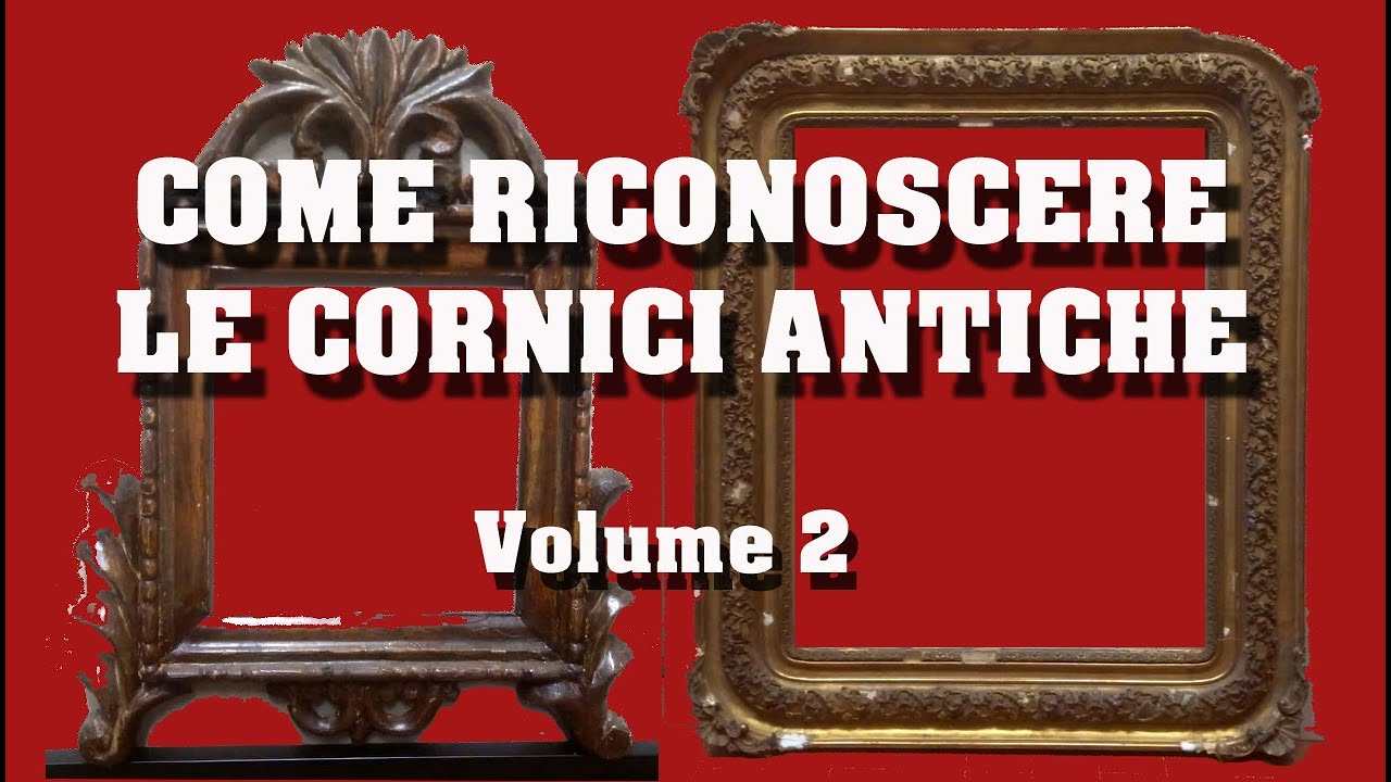 Come riconoscere le cornici antiche (Volume 2)