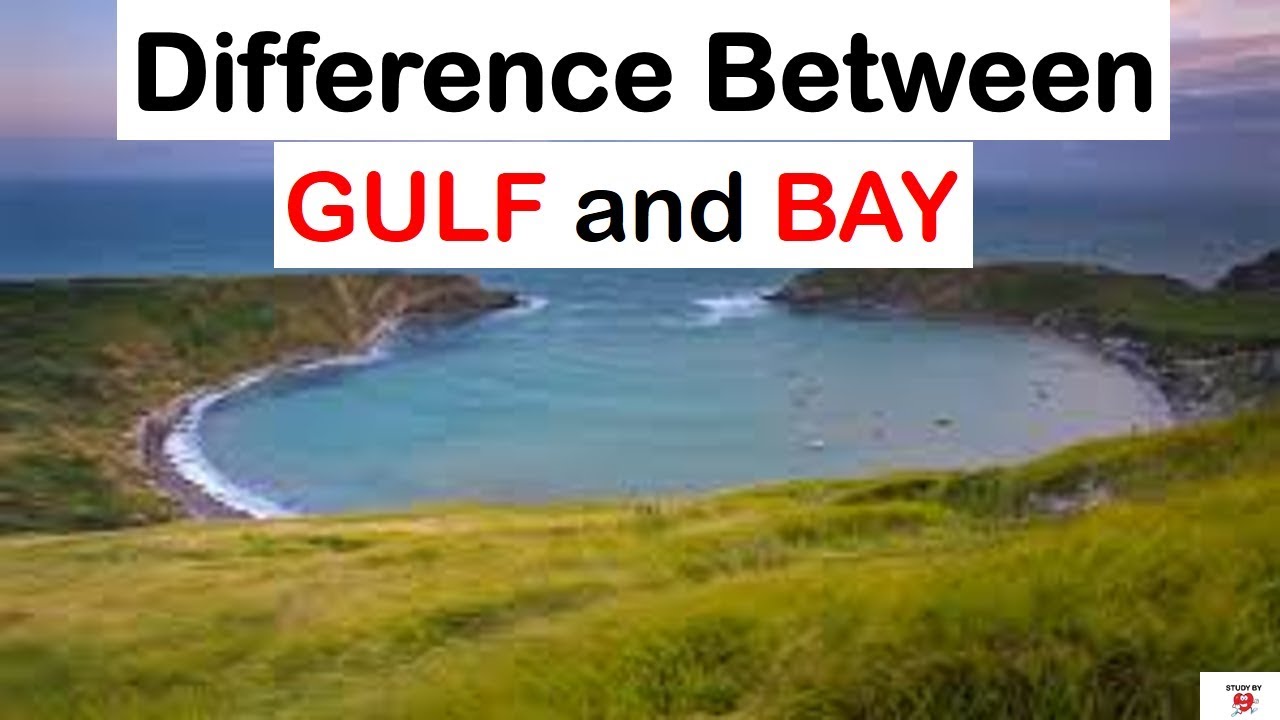 What is a Gulf? What is a Bay? Difference Between Gulf and Bay. | STUDY BY HEART