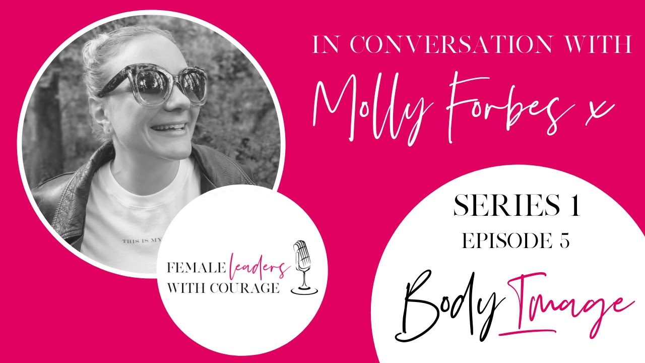 Female Leaders with Courage: Series 1, Episode 5, Molly Forbes