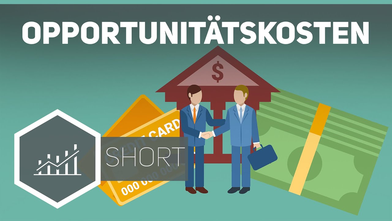 Opportunit&auml;tskosten - Grundbegriffe der Wirtschaft
