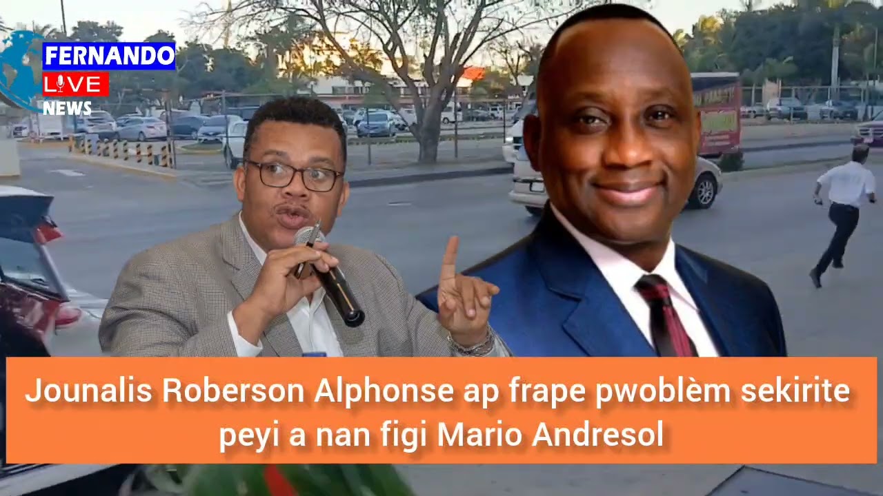 🚨🇭🇹⛳🇭🇹📍🚨Jounalis Roberson Alphonse ap frape pwoblèm sekirite peyi a nan figi Mario Andresol 🇭🇹⛳🚨