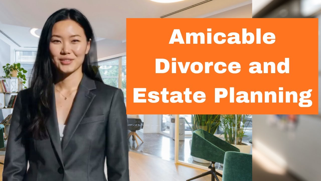 Amicable Divorce-  Five Estate Planning Moves You Need To Make