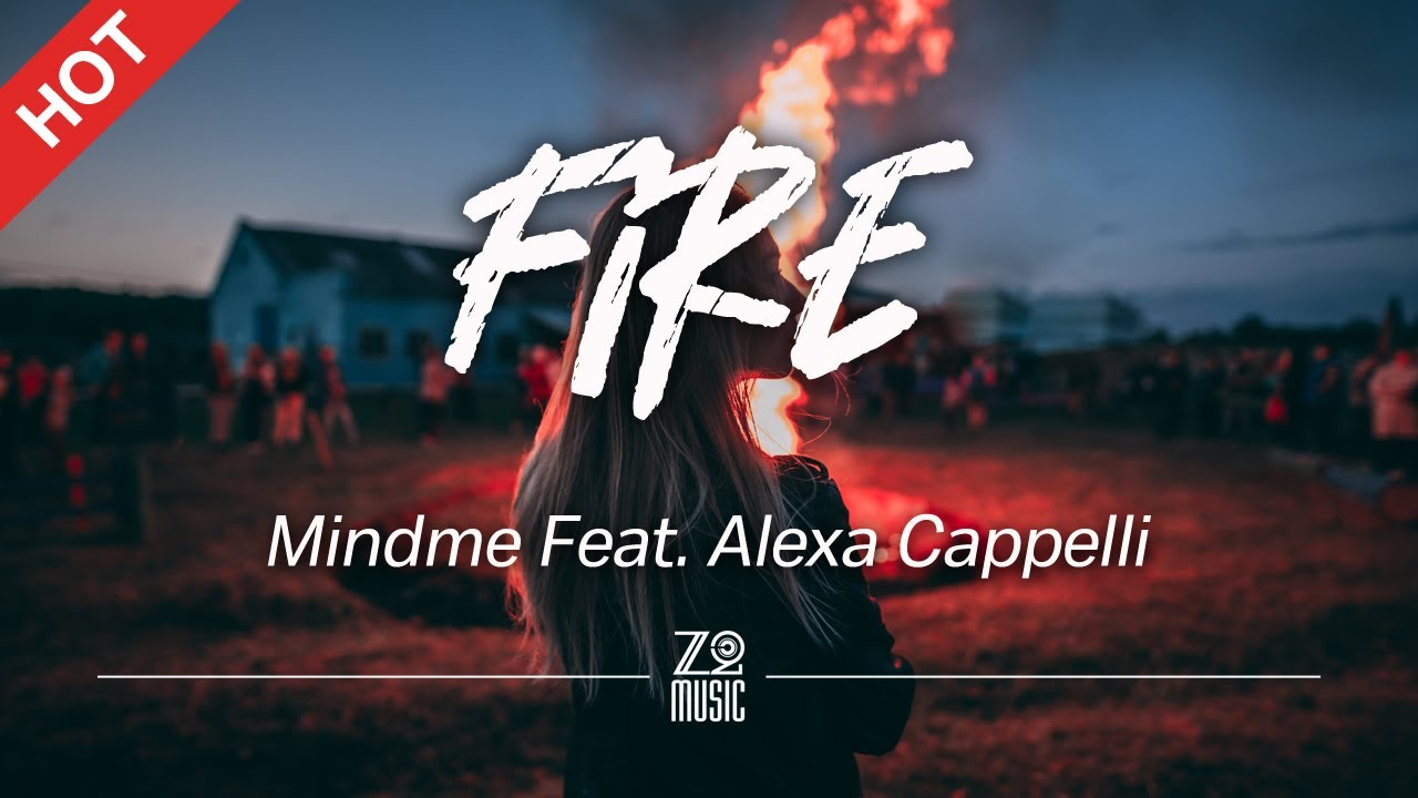 Mindme - Fire (feat. Alexa Cappelli) [Lyrics / HD] | Featured Indie Music 2021