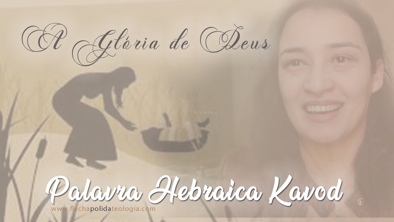 KAVOD - A Glória de Deus - Aprenda mais sobre esta palavra bíblica hebraica