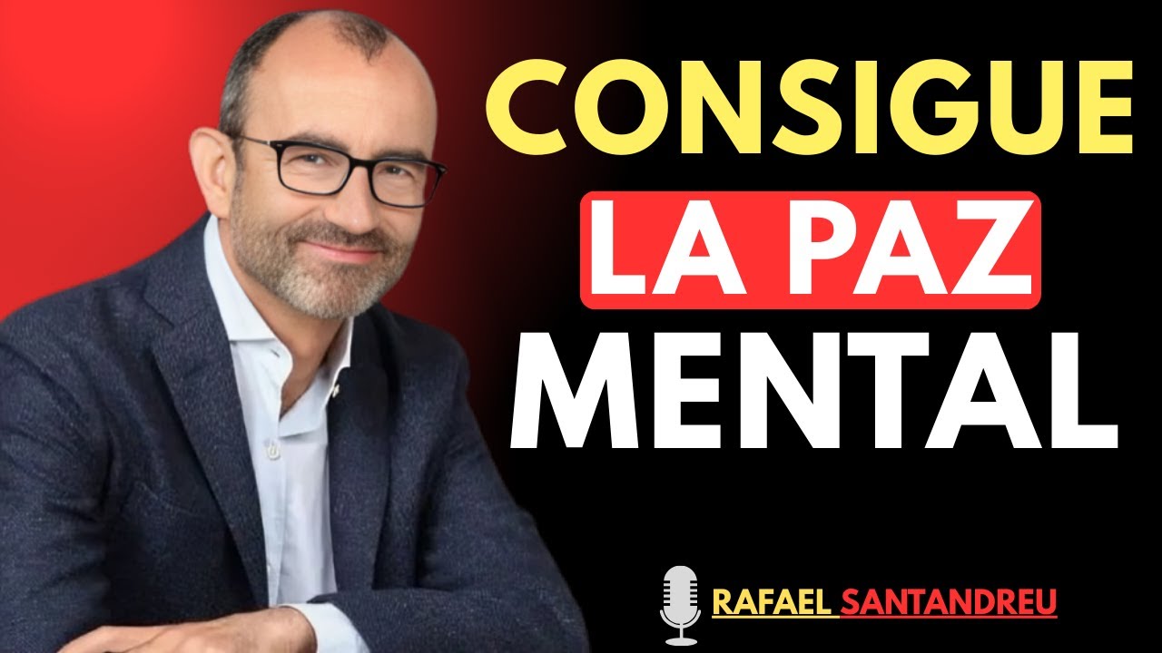 SI BUSCAS PAZ MENTAL REAL DEJA DE HABLAR Y ELIMINA ESTAS 15 COSAS EN SILENCIO | RAFAEL SANTANDREU