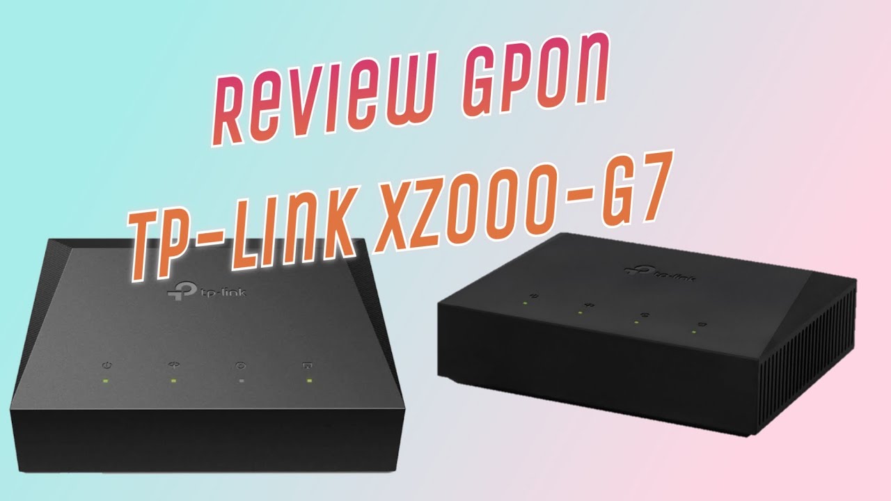 REVIEW GPON MODEM TP-LINK XZ000 G7