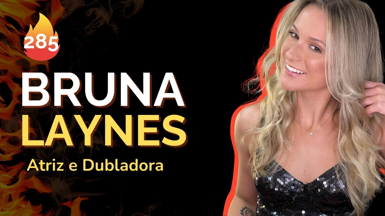 BRUNA LAYNES [Atriz e Dubladora] - STORICAST | EP#285