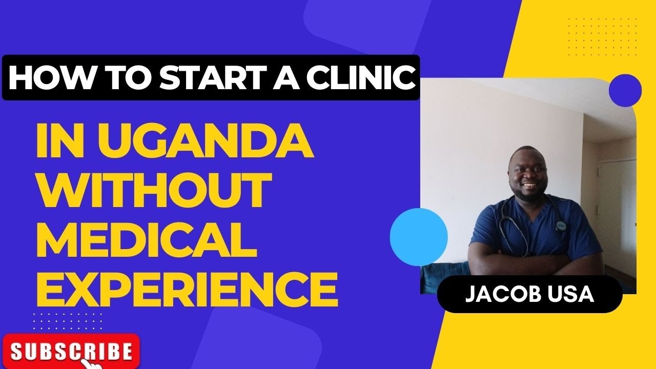 How to Start a Clinic in Uganda Without Medical Experience