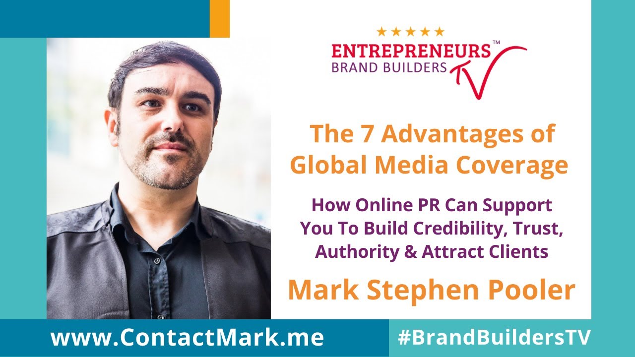 The 7 Advantages of Global Media Coverage | Mark Stephen Pooler | Brand Builders TV