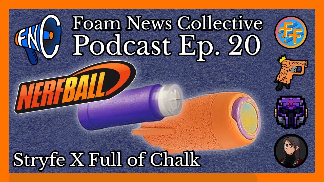 P20 | Nerfball, MOAB, Chalk in your flywheels and MORE! | Foam News Collective Podcast