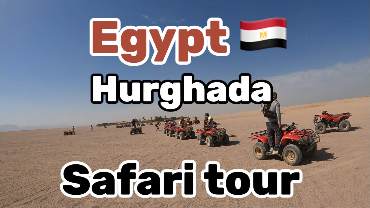 Hurghada/Egypt🇪🇬Safari tour