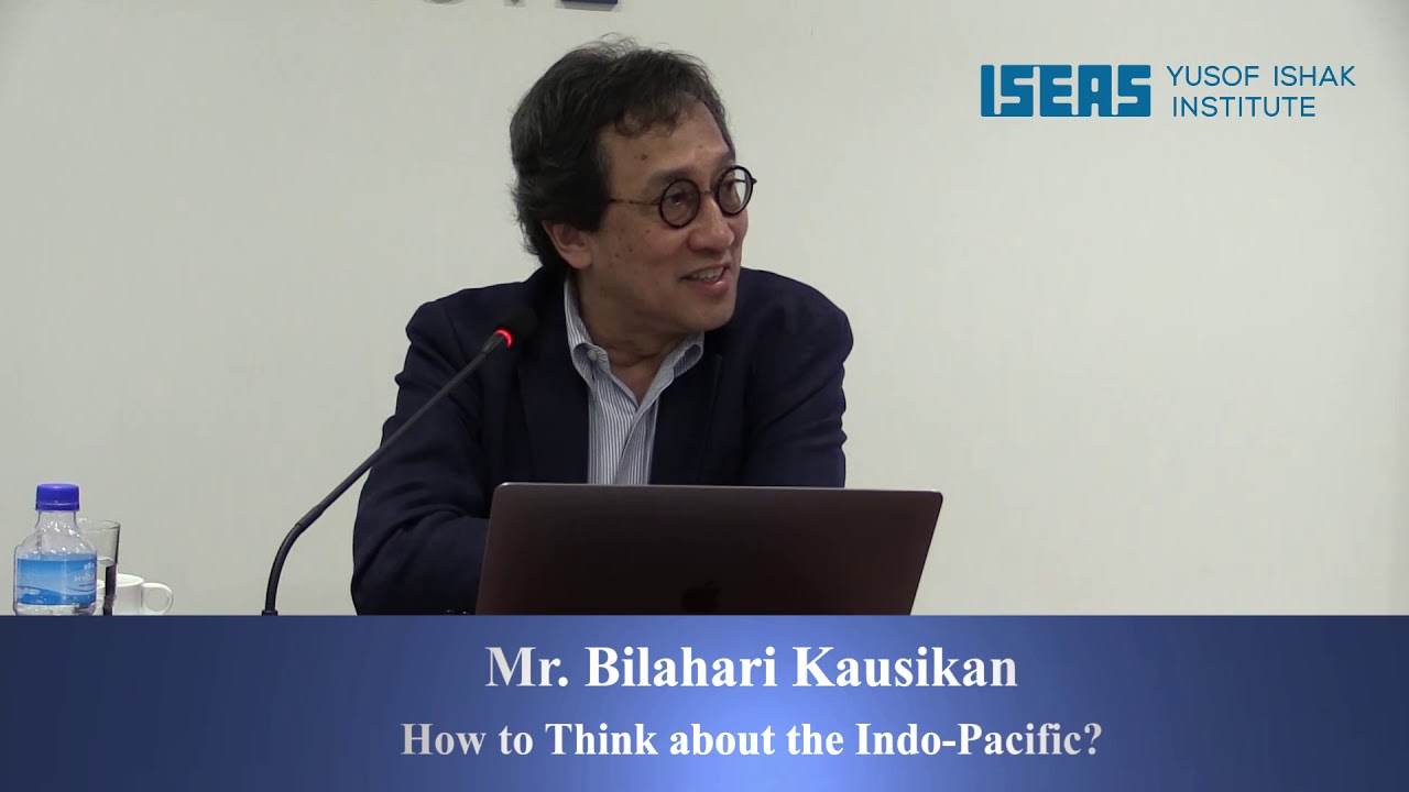 20th ASEAN Lecture - How to think about the Indo-Pacific? by Mr Bilahari Kausikan