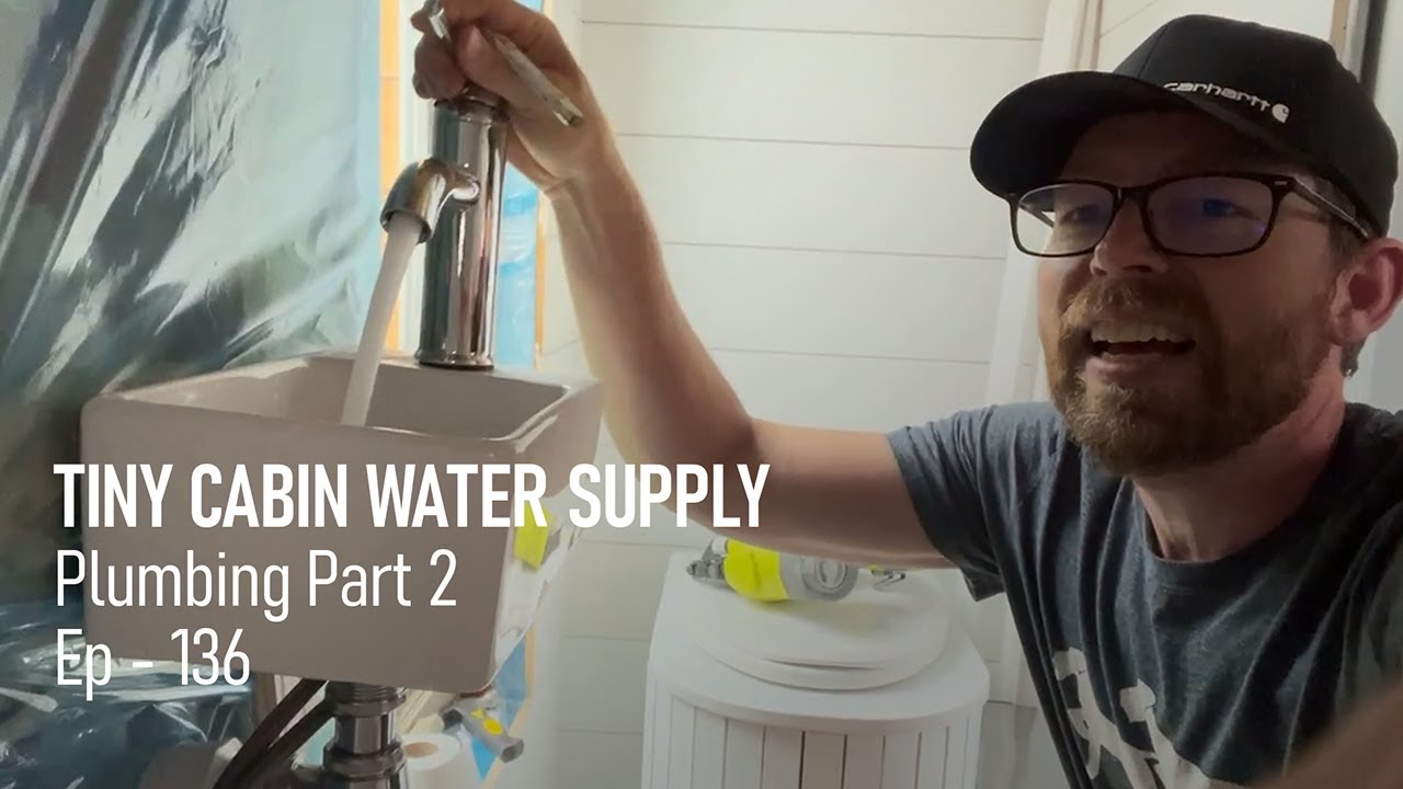Tiny Off Grid Cabin Water Supply Plumbing Part 2