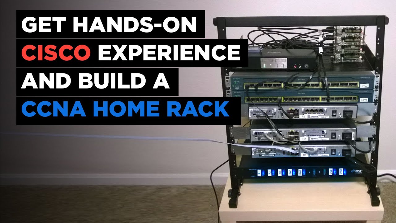 How to Get Hands-on Cisco Experience and Build a CCNA Home Rack