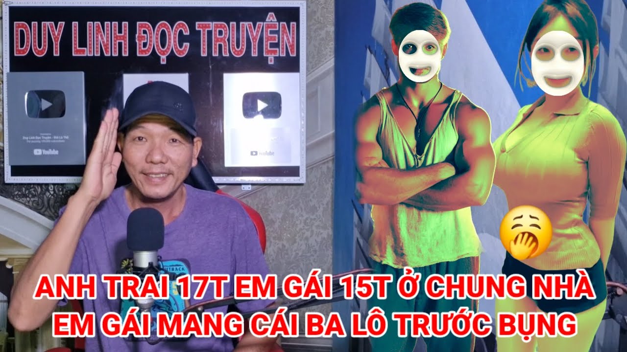 Full video câu chuyện anh trai 17t em gái 15t ở chung nhà em gái mang cái ba lô trước bụng