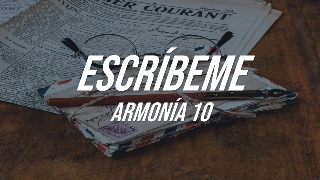 Armon&iacute;a 10 &ndash; Escr&iacute;beme (Letra)