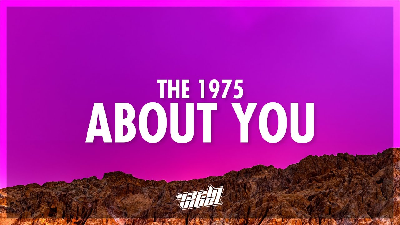 The 1975 - About You (Lyrics) (432Hz)
