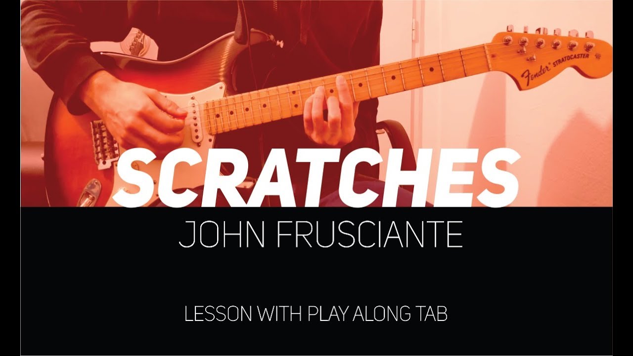 John Frusciante - Scratches (lesson w/ Play Along Tab)