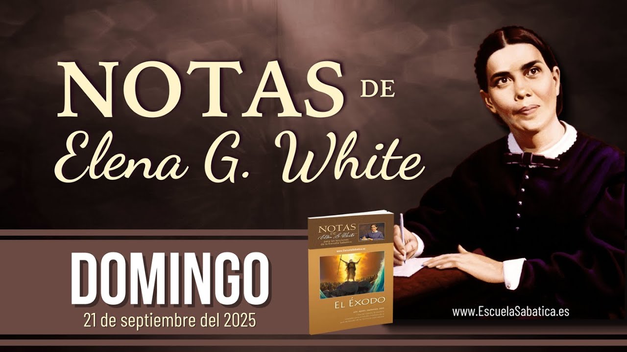 Notas de Elena | Domingo 21 de septiembre del 2025 | Escuela Sabática