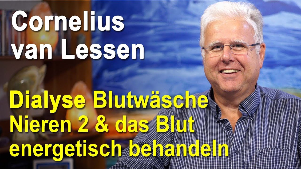 Dialyse | Blutwäsche | Nieren 2 | Blut energetisch behandeln | Cornelius van Lessen
