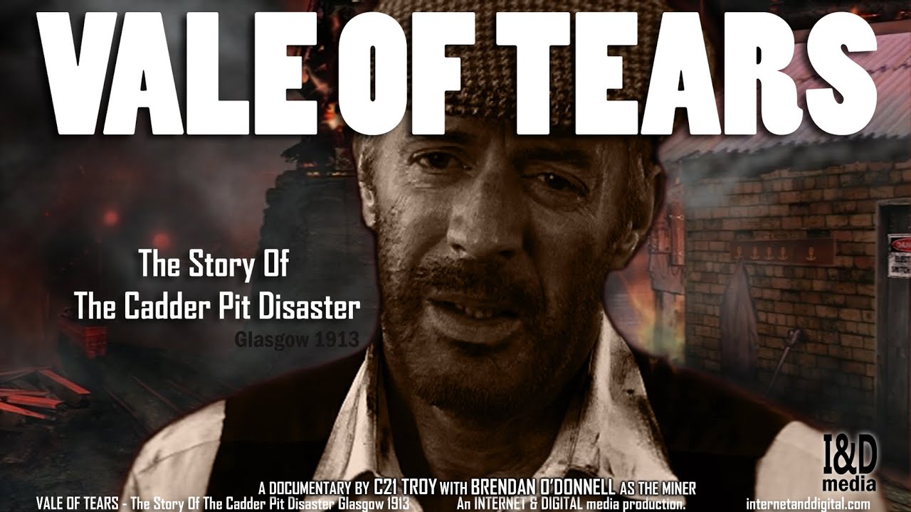 Vale Of Tears - The Story Of The Cadder Pit Disaster Glasgow 1913 Documentary