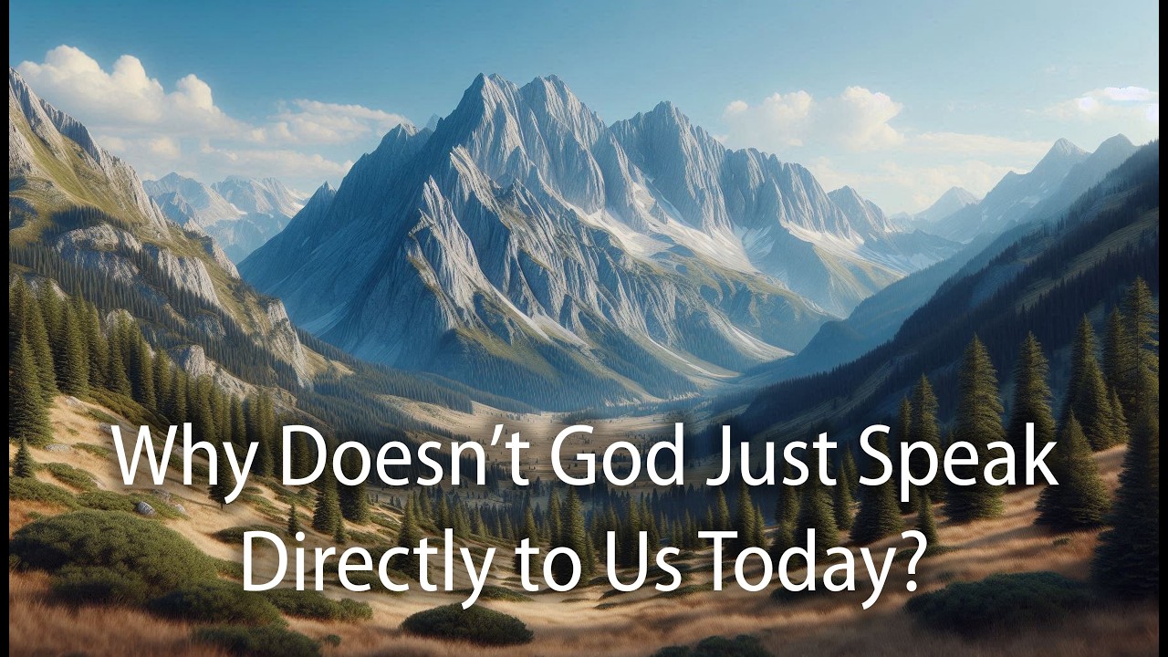 Why Doesn’t God Just Speak Directly to Us Today?