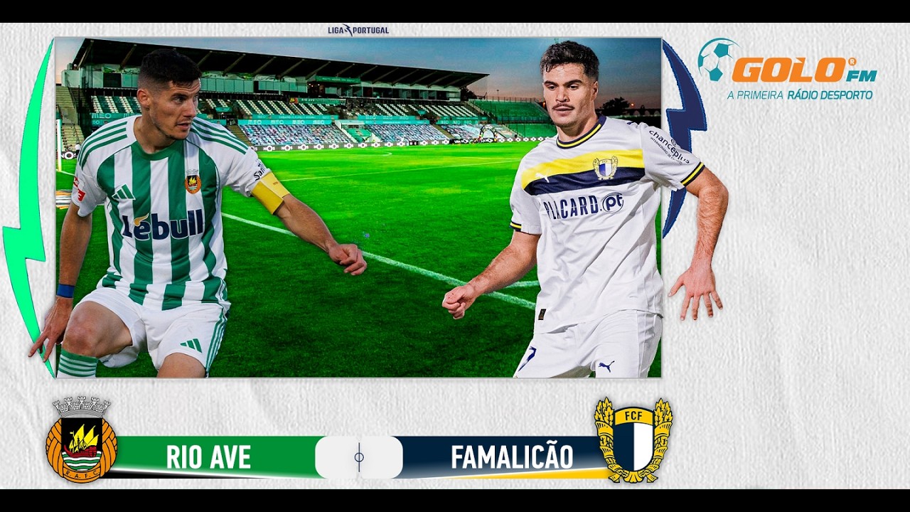 DIRETO 🔴 Rio Ave vs Famalicão