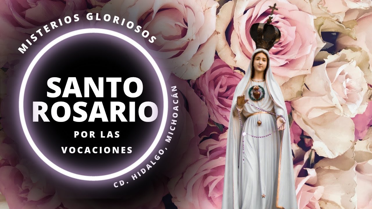 25-02-26 SANTO ROSARIO MISTERIOS GLORIOSOS POR LAS VOCACIONES