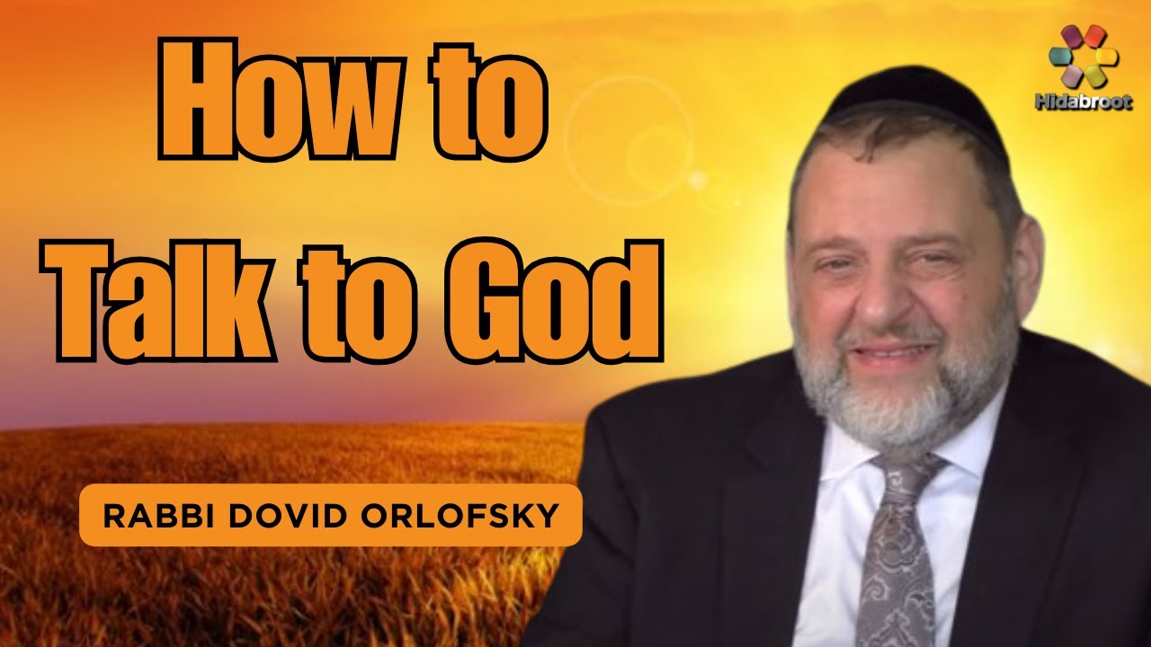 Meaningful Prayer: How to Talk to God - Rabbi Dovid Orlofsky