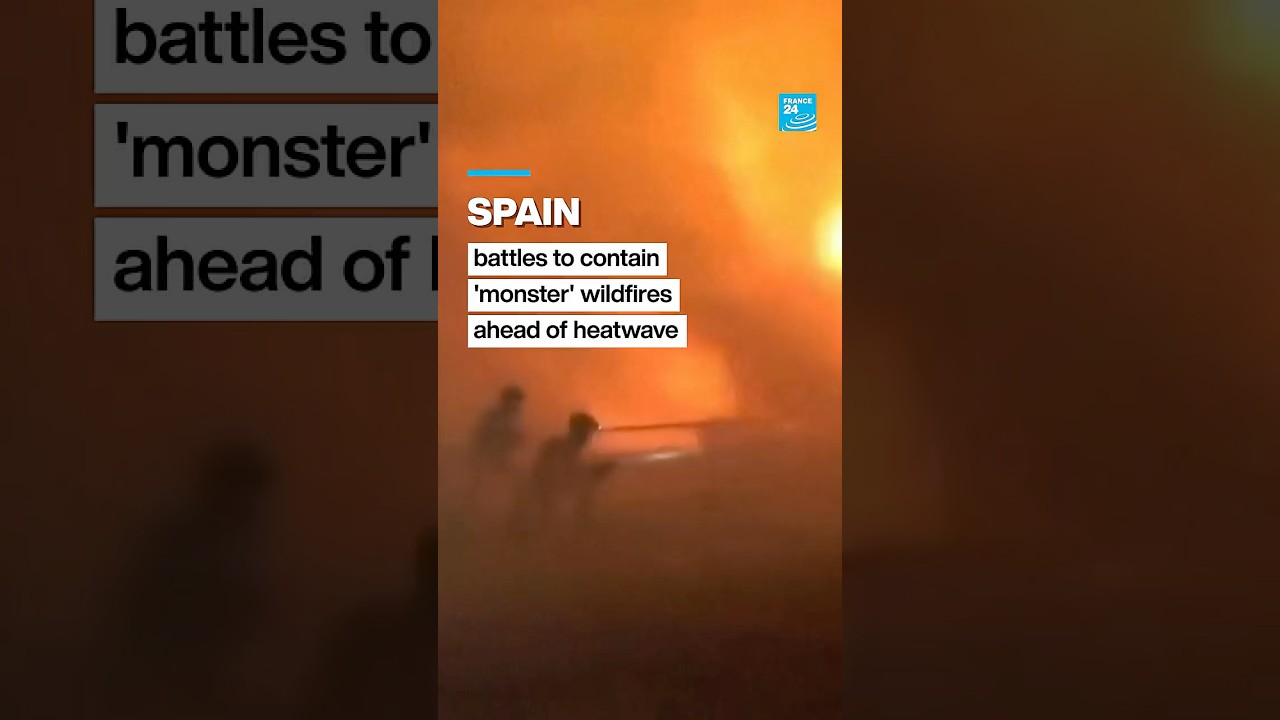 #Spain races to contain 'monster' #fires ahead of new #heatwave &bull; FRANCE 24 English