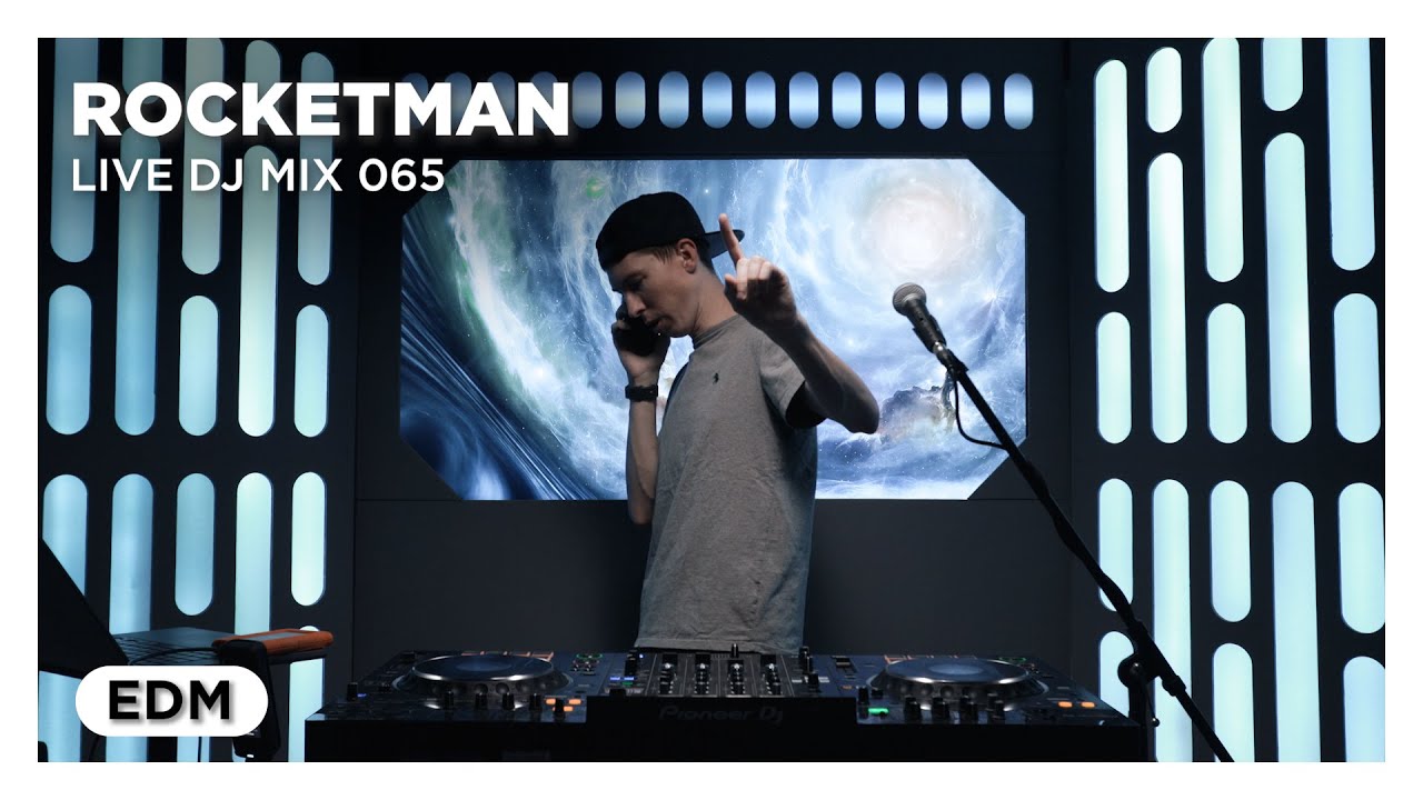 ROCKETMAN - Live DJ Mix 065 (EDM) from the Spaceship