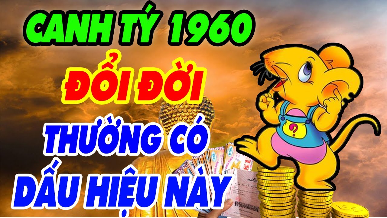 3 Dấu Hiệu Nhận Biết Tuổi Canh Tý 1960 Có CĂN ĐẠI PHÚ QUÝ, Về Già Cực Giàu Sung Sướng