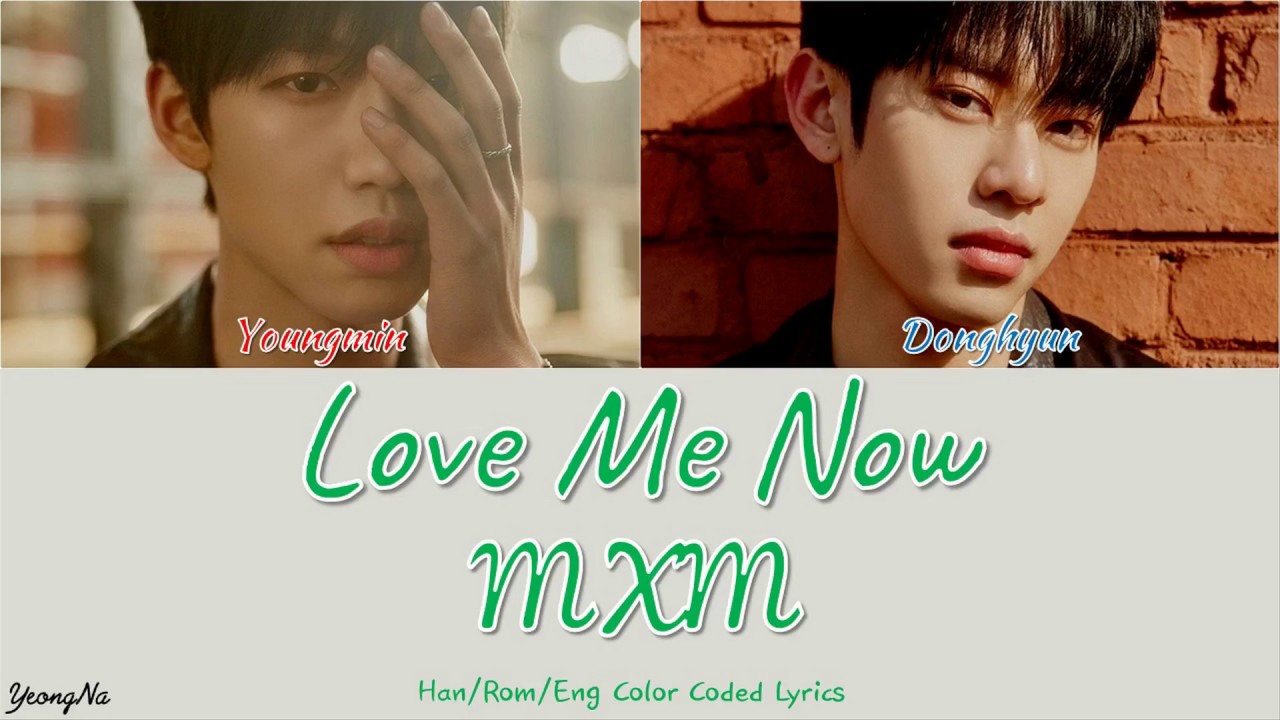 [Han/Rom/Eng]Love Me Now - MXM Color Coded Lyrics Video