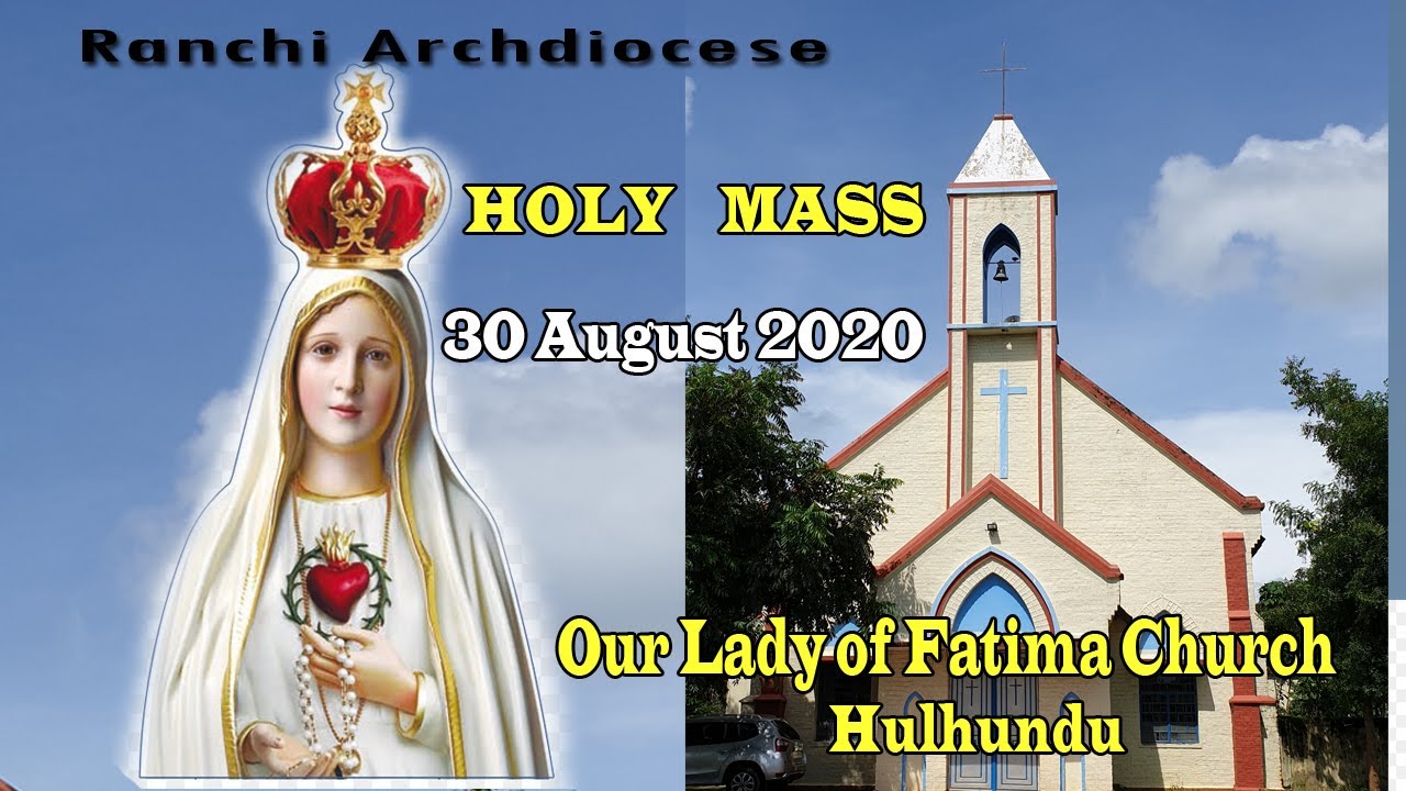 Archdiocese of Ranchi: 22 Sunday Holy Mass in Our Lady of Fatima Church, Hulhundu, 30th August 2020