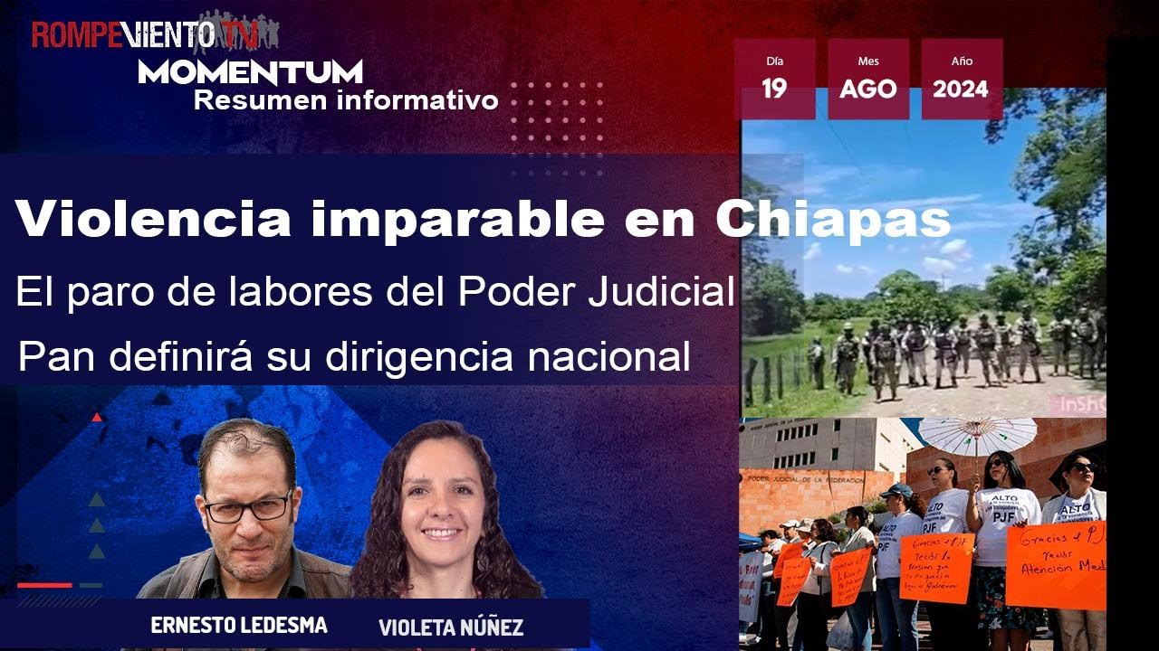 #resumeninformativo - Violencia imparable en Chiapas | Paro de labores en Poder Judicial | PAN