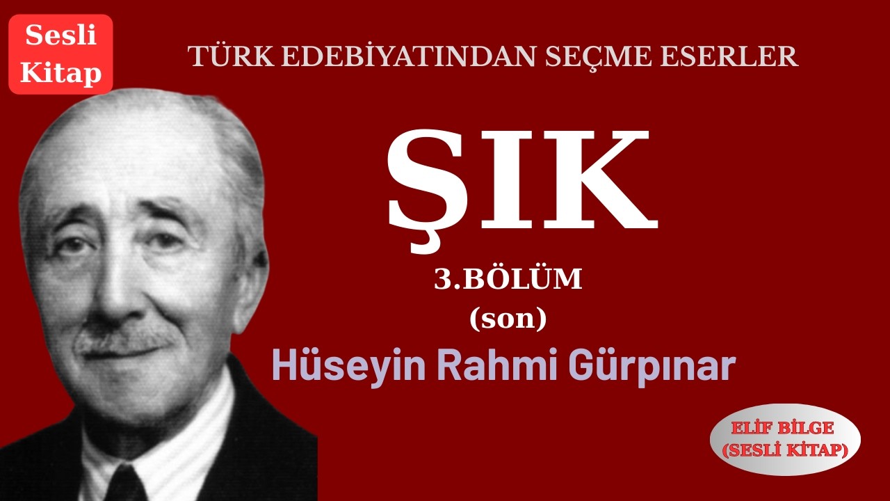 ŞIK(&Uuml;&Ccedil;&Uuml;NC&Uuml; B&Ouml;L&Uuml;M)-H&Uuml;SEYİN RAHMİ G&Uuml;RPINAR #seslikitap #audiobook #istanbul