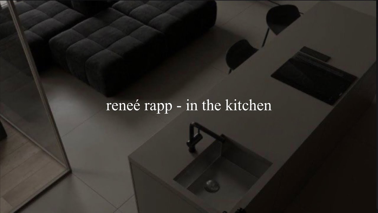 reneé rapp - in the kitchen (slowed down)
