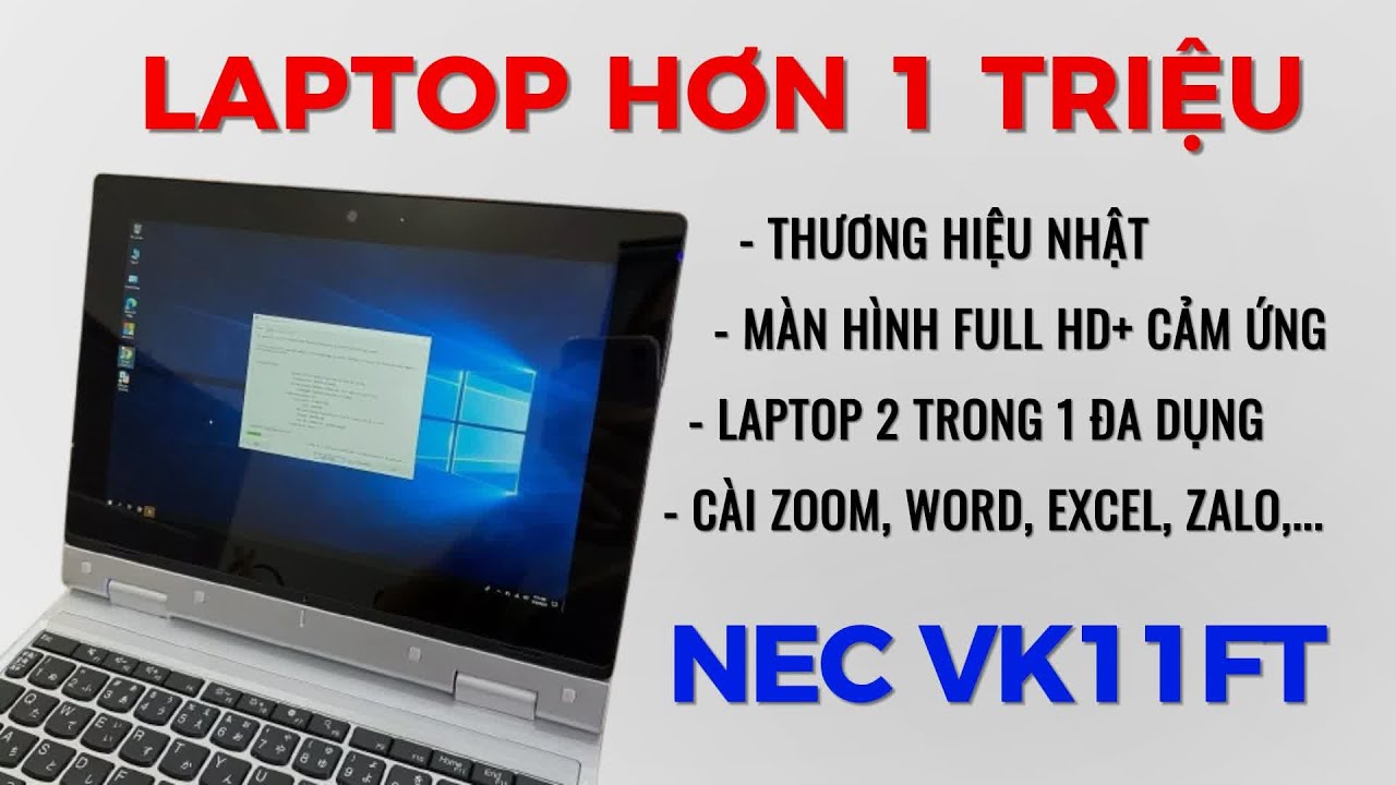 Đánh giá NEC VK11FT VersaPro: Laptop Nhật Bản giá rẻ chỉ hơn 1 triệu có màn FULL HD+ cảm ứng 2 in 1