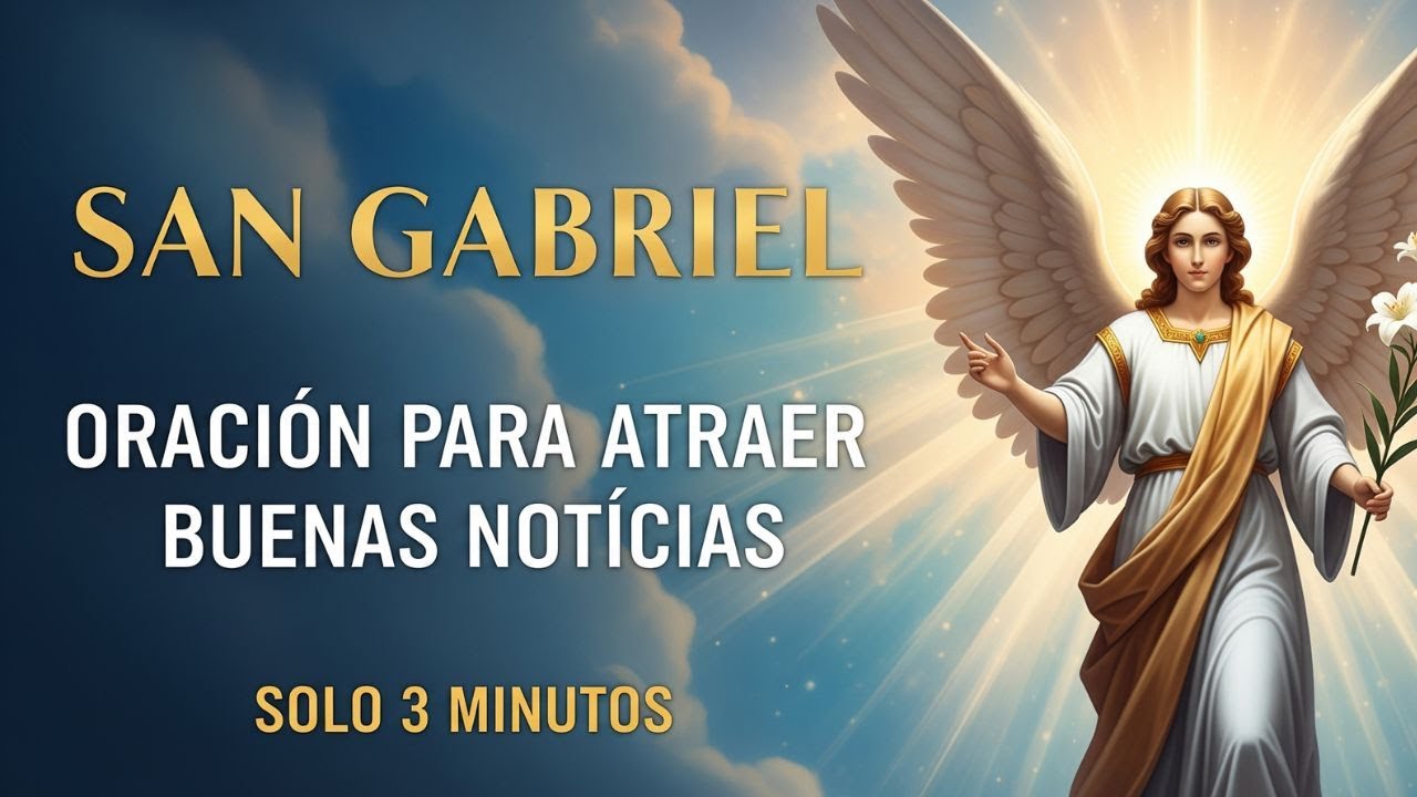 ORACI&Oacute;N AL ARC&Aacute;NGEL SAN GABRIEL PARA RECIBIR BUENAS NOTICIAS