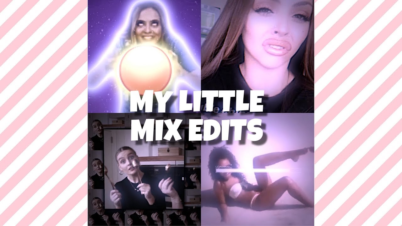 My Little Mix edits